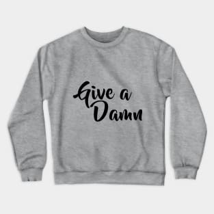 Give a Damn Classic Crewneck Sweatshirt